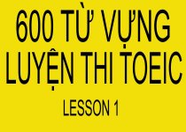 600 Từ vựng Toeic không thể bỏ qua!
