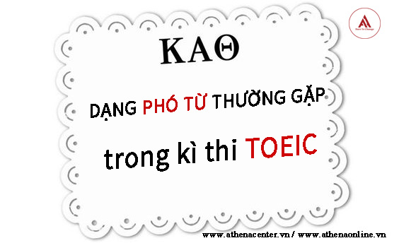 Những dạng phó từ thường gặp trong TOEIC
