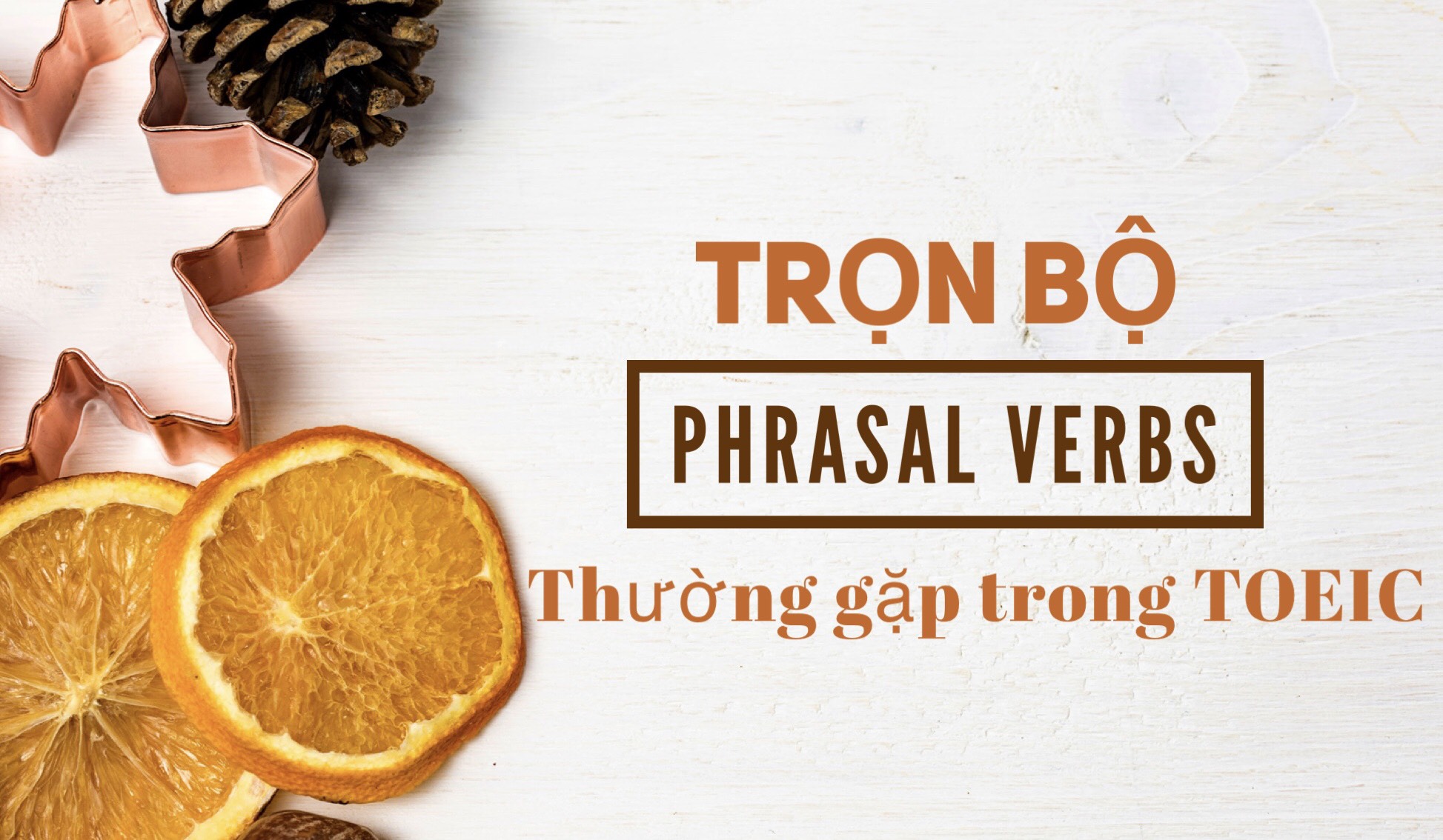 Những cụm phrasal verbs thường gặp trong TOEIC (P1)