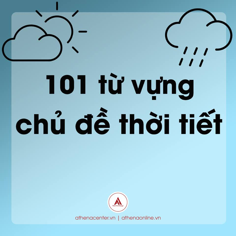 101 TỪ VỰNG CHỦ ĐỀ THỜI TIẾT