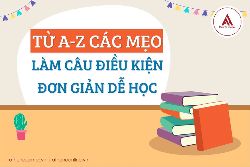 Từ A-Z Các Mẹo Làm Câu Điều Kiện Đơn Giản Dễ Học