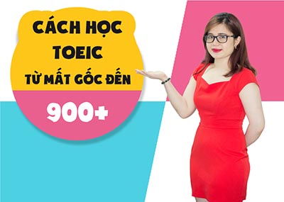 Cách học TOEIC từ mất gốc đến 900+