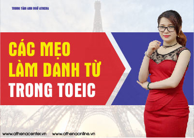 Các Mẹo Làm Danh Từ Trong Toeic