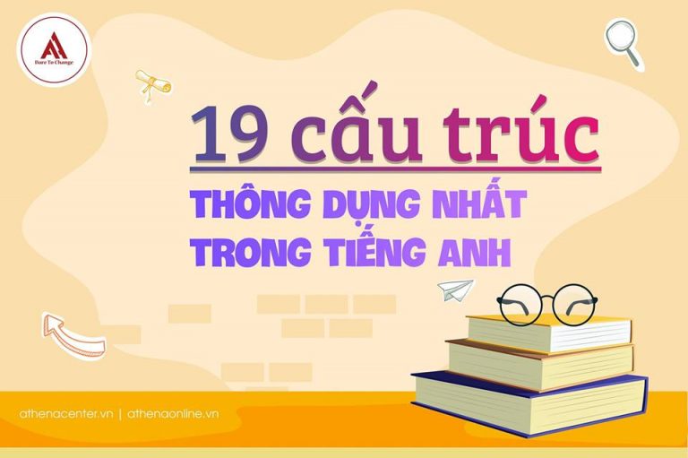 19 CẤU TRÚC THÔNG DỤNG NHẤT TRONG TIẾNG ANH