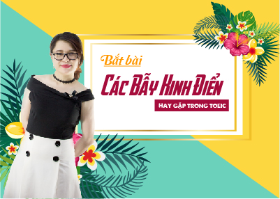 Bắt bài các bẫy kinh điển hay gặp trong Toeic