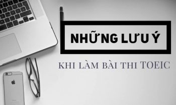 Những lưu ý khi làm bài thi TOEIC