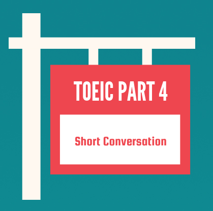 Để TOEIC part 4 không còn là nỗi lo của bạn!
