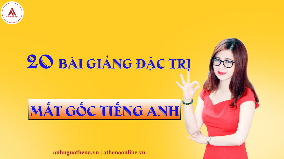 20 bài giảng miễn phí đánh bay mất gốc tiếng Anh