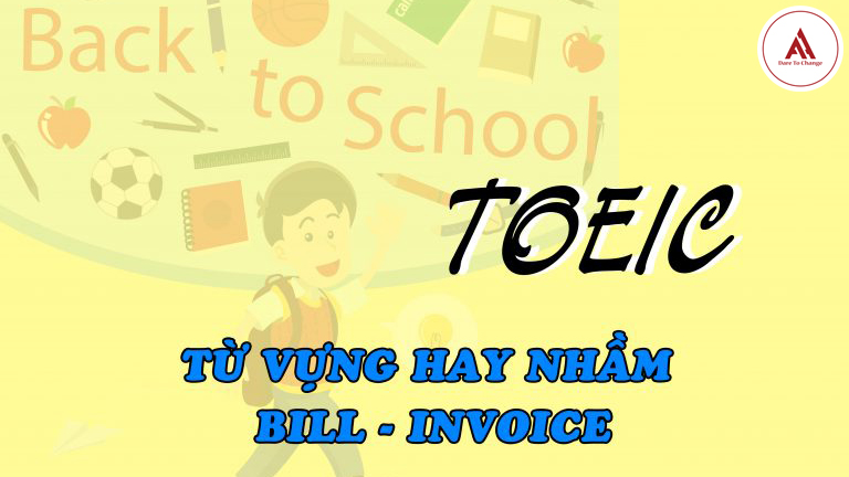TỪ VỰNG TOEIC HAY NHẦM: PHÂN BIỆT VOICE VÀ BILL