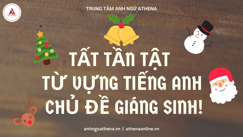 Tất tần tật từ vựng tiếng Anh chủ đề Giáng Sinh!