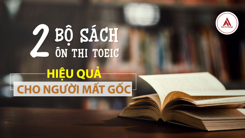 2 bộ sách ôn thi Toeic cho người mất gốc