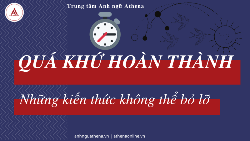 Quá khứ hoàn thành - những kiến thức không thể bỏ lỡ.
