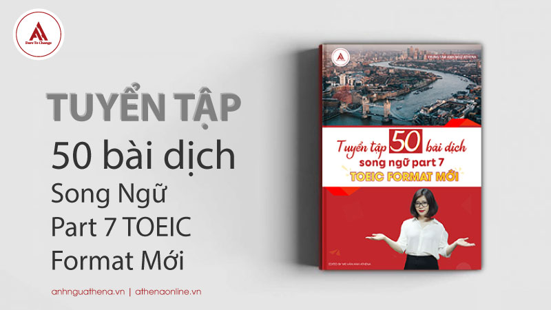 Tuyển tập 50 bài dịch song ngữ part 7 TOEIC format mới