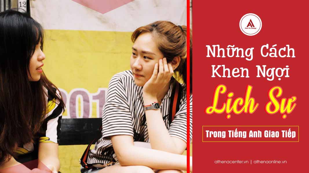 Những Cách Khen Ngợi Lịch Sự Trong Tiếng Anh Giao Tiếp