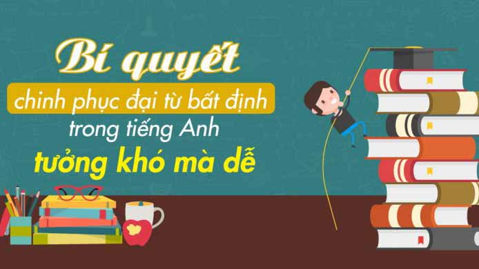 BÍ QUYẾT CHINH PHỤC ĐẠI TỪ BẤT ĐỊNH TƯỞNG KHÓ MÀ DỄ