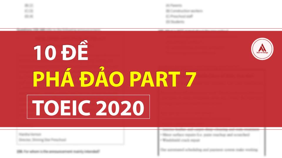10 ĐỀ ÔN THI TOEIC PART 7 & KINH NGHIỆM LUYỆN THI TOEIC PART 7 CẦN BIẾT