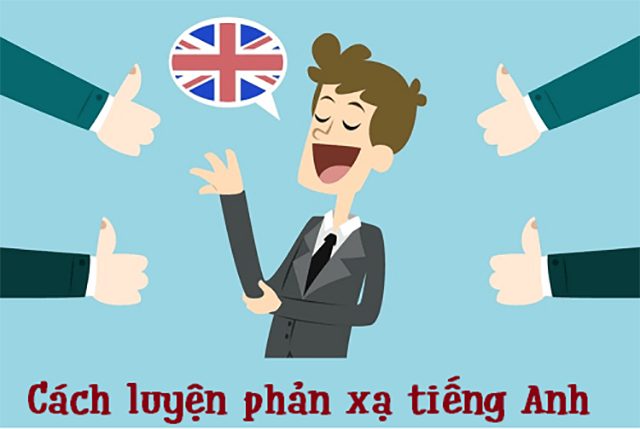 cách luyện phản xạ tiếng anh