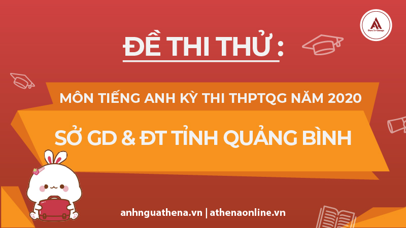 Đề thi thử: Môn tiếng Anh kỳ thi THPTQG năm 2020 - Sở GD&ĐT Quảng Bình