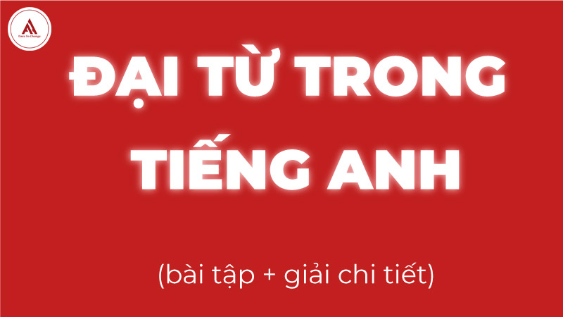 Bài tập về đại từ trong tiếng anh