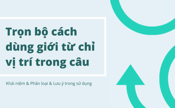 Trọn bộ cách dùng giới từ chỉ vị trí trong câu