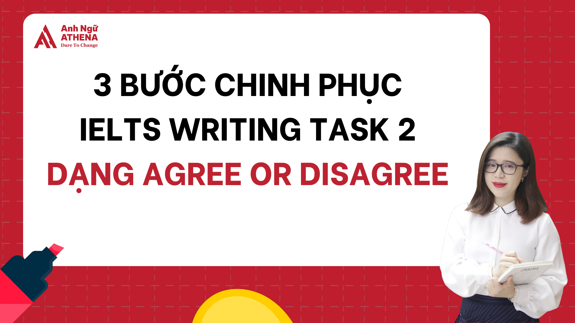 3 bước Chinh phục IELTS Writing Task 2 dạng Agree or Disagree