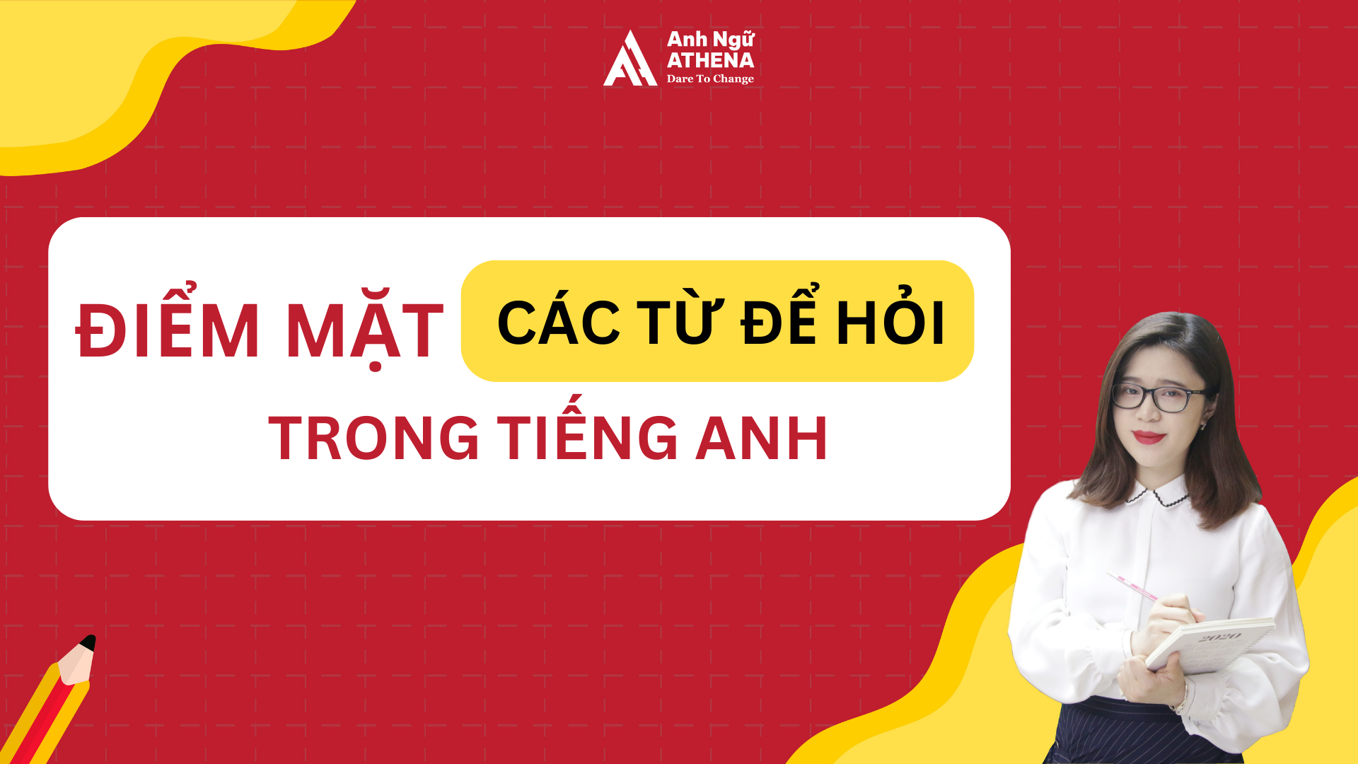 Điểm mặt các từ để hỏi trong tiếng Anh