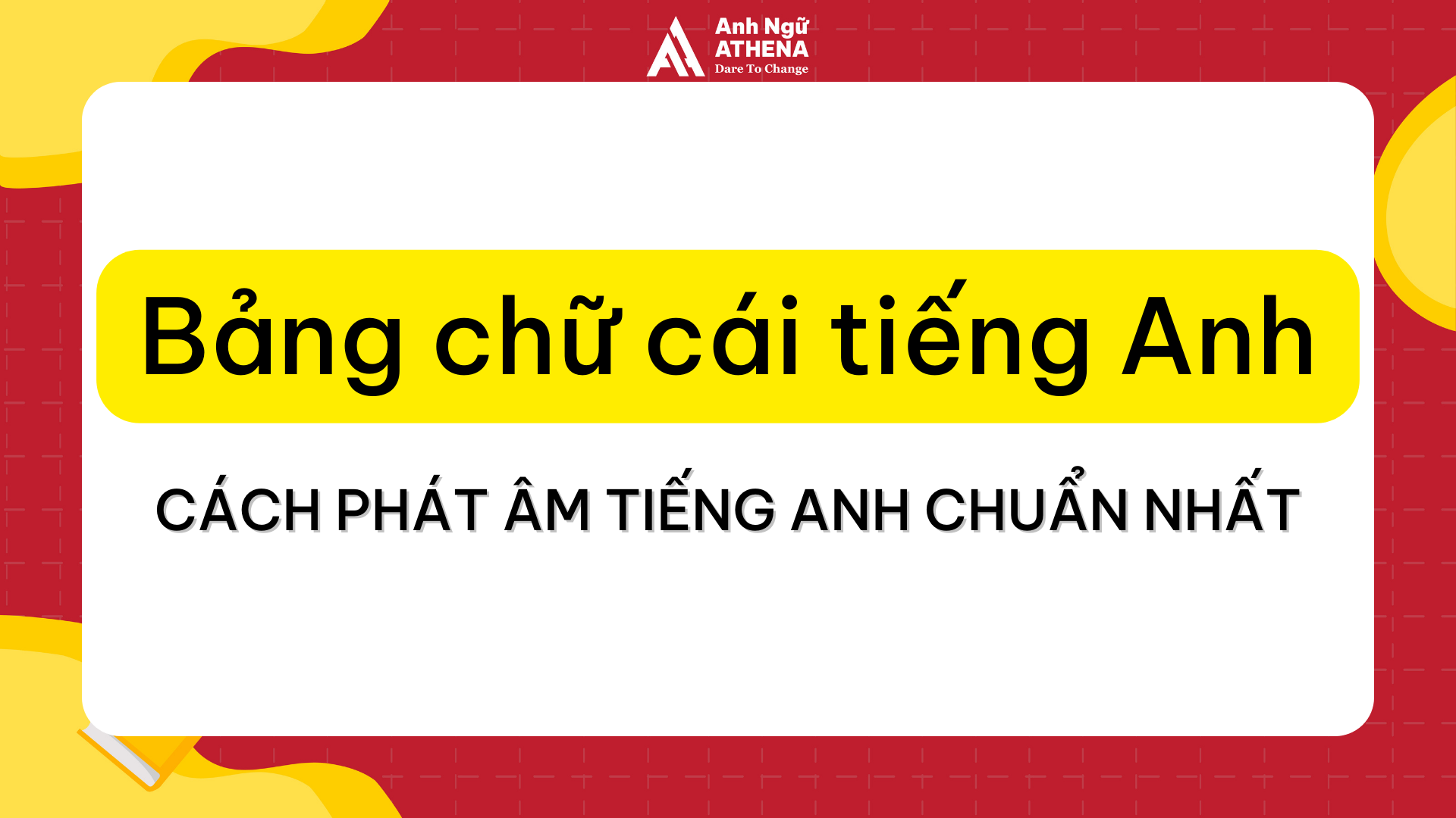 Bảng chữ cái tiếng Anh: Cách phát âm chuẩn xác nhất