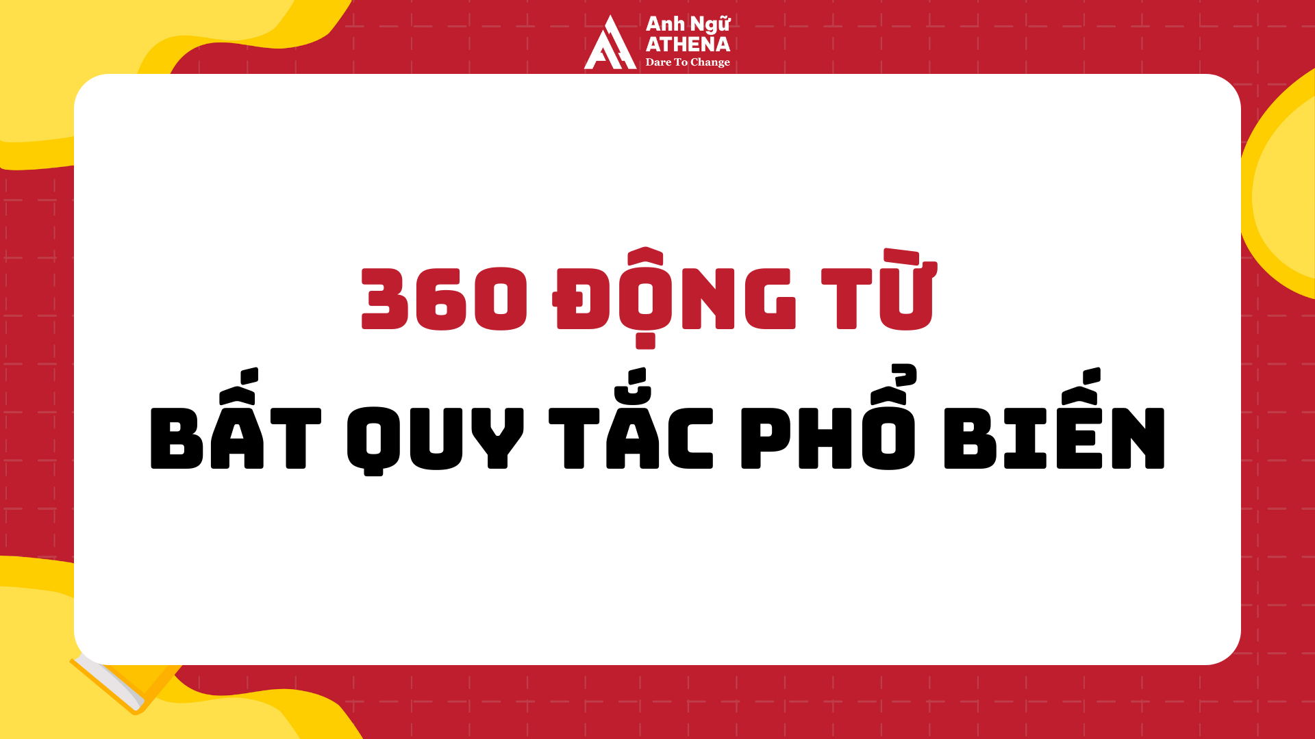 Bảng 360+ Động từ bất quy tắc thông dụng