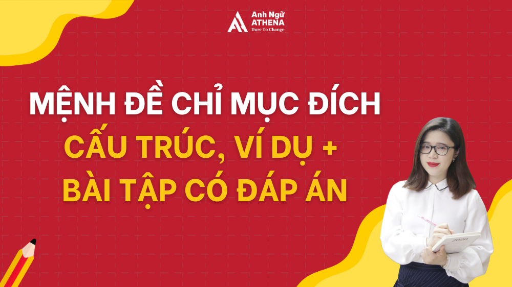 Mệnh đề chỉ mục đích: Cấu trúc, ví dụ + bài tập có đáp án