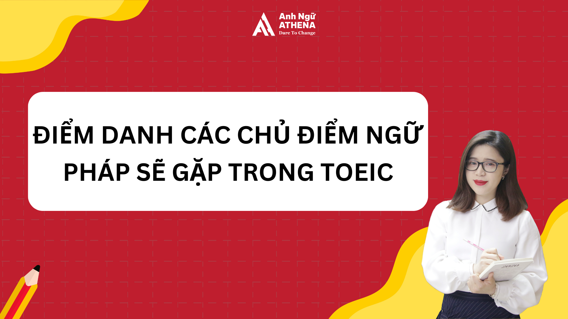 Điểm danh các chủ điểm ngữ pháp sẽ gặp trong Toeic