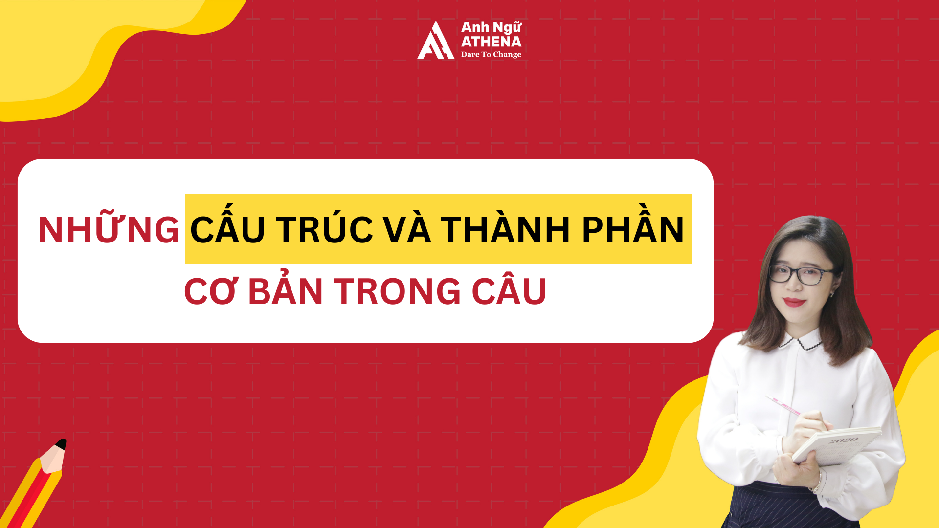 NHỮNG CẤU TRÚC VÀ THÀNH PHẦN CƠ BẢN TRONG CÂU