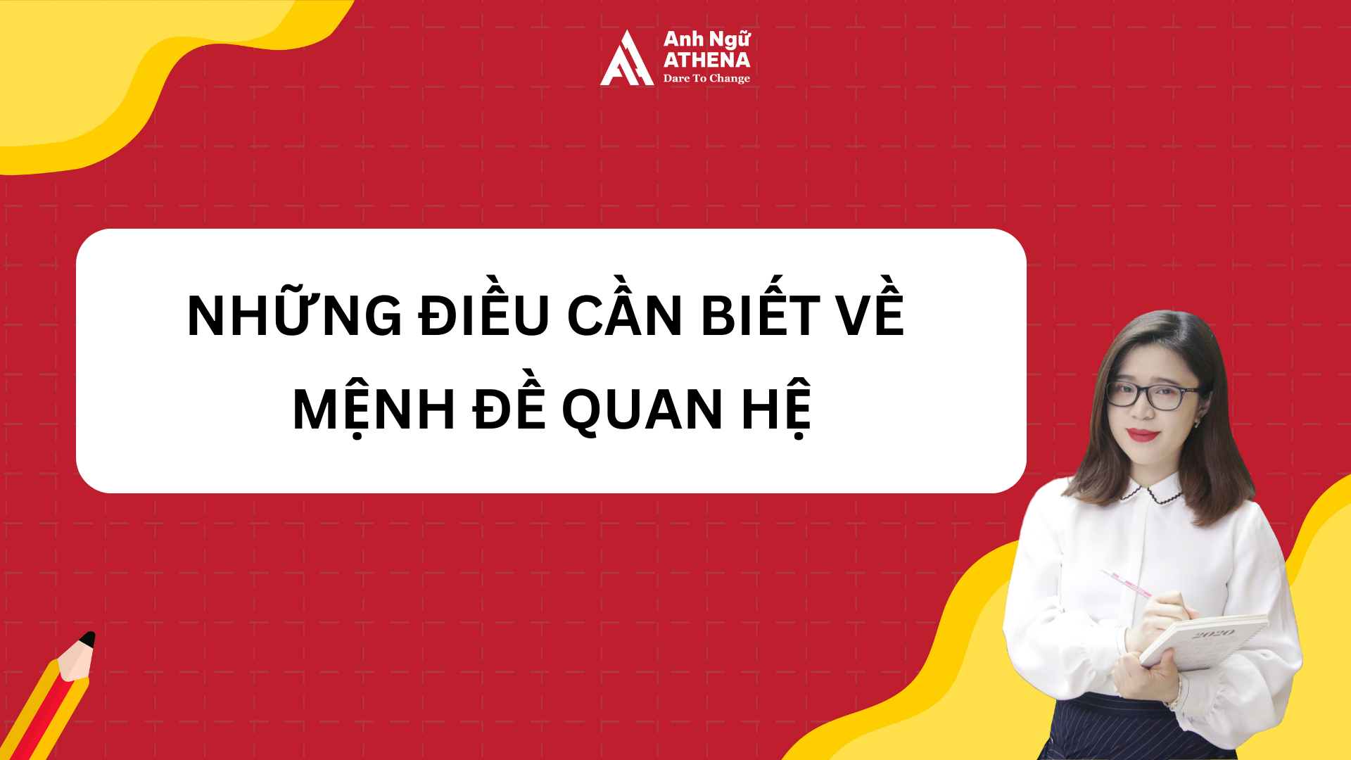 NHỮNG ĐIỀU CẦN BIẾT VỀ MỆNH ĐỀ QUAN HỆ