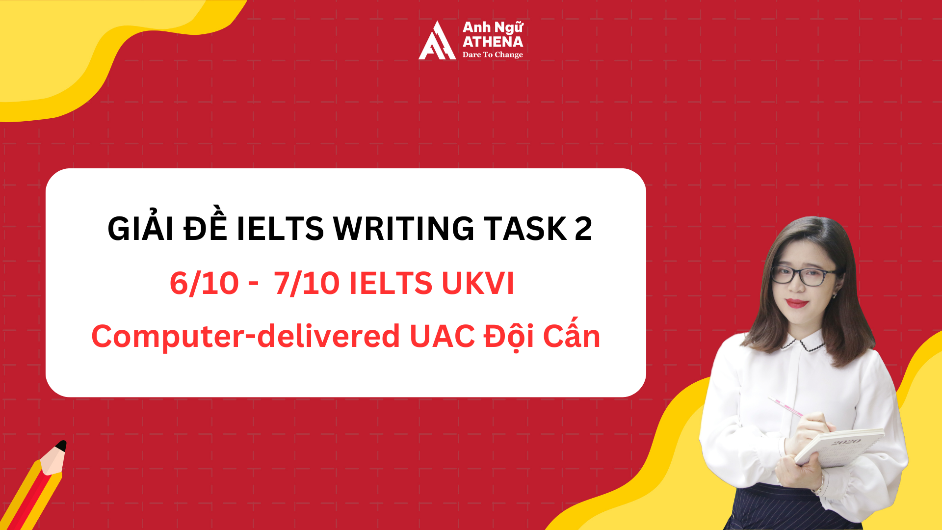 Giải đề IELTS Writing ngày 6/10 - 7/10/2023 UKVI Computer-delivered - UAC Đội Cấn