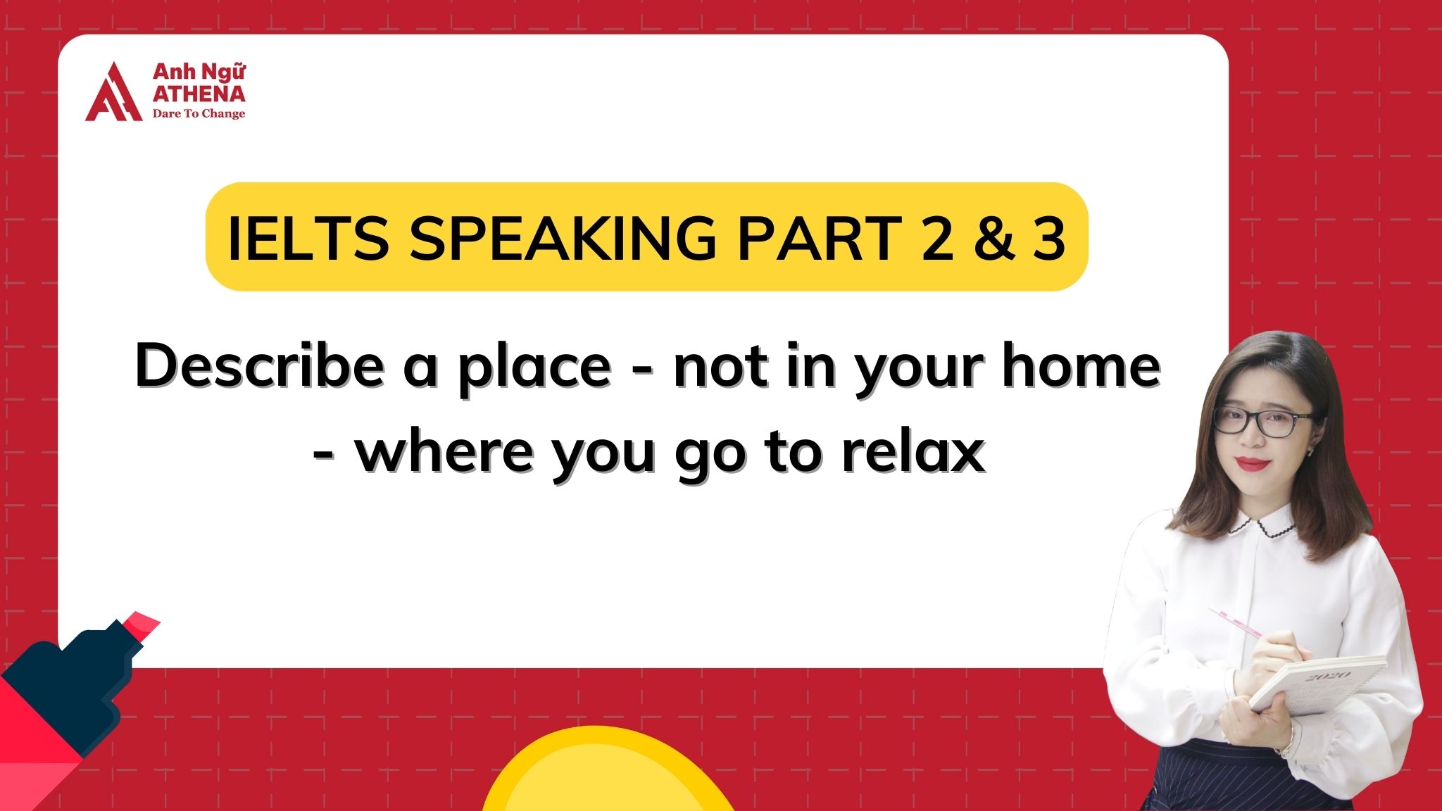 Giải đề: Describe a place - not in your home - where you go to relax