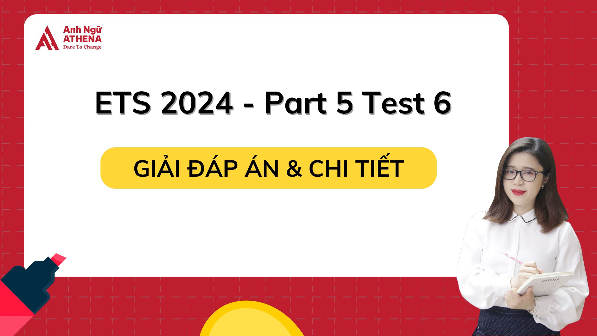 ETS 2024 TEST 6 PART 5 - ĐÁP ÁN VÀ GIẢI THÍCH CHI TIẾT