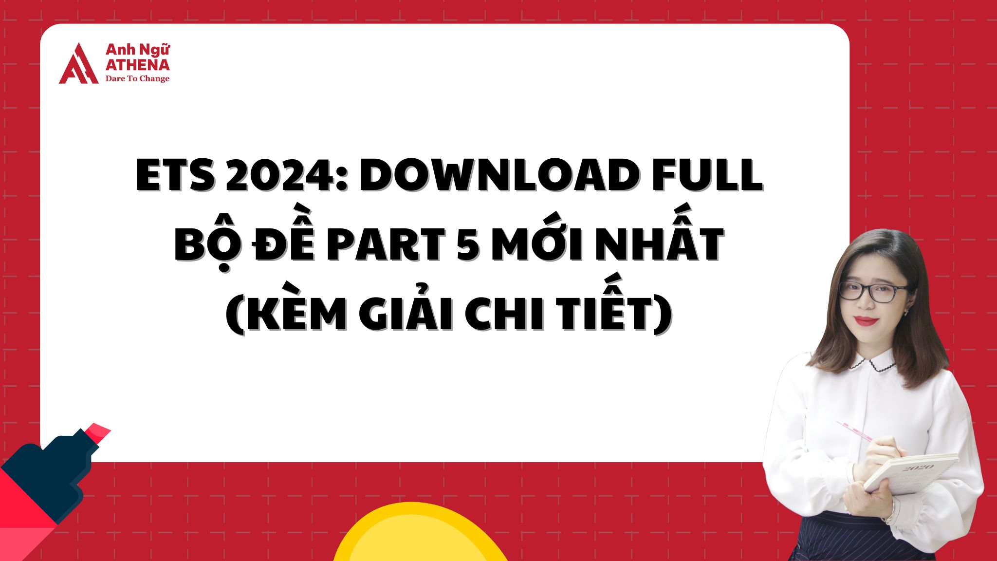ETS 2024: DOWNLOAD FULL BỘ ĐỀ PART 5 MỚI NHẤT (KÈM GIẢI CHI TIẾT)