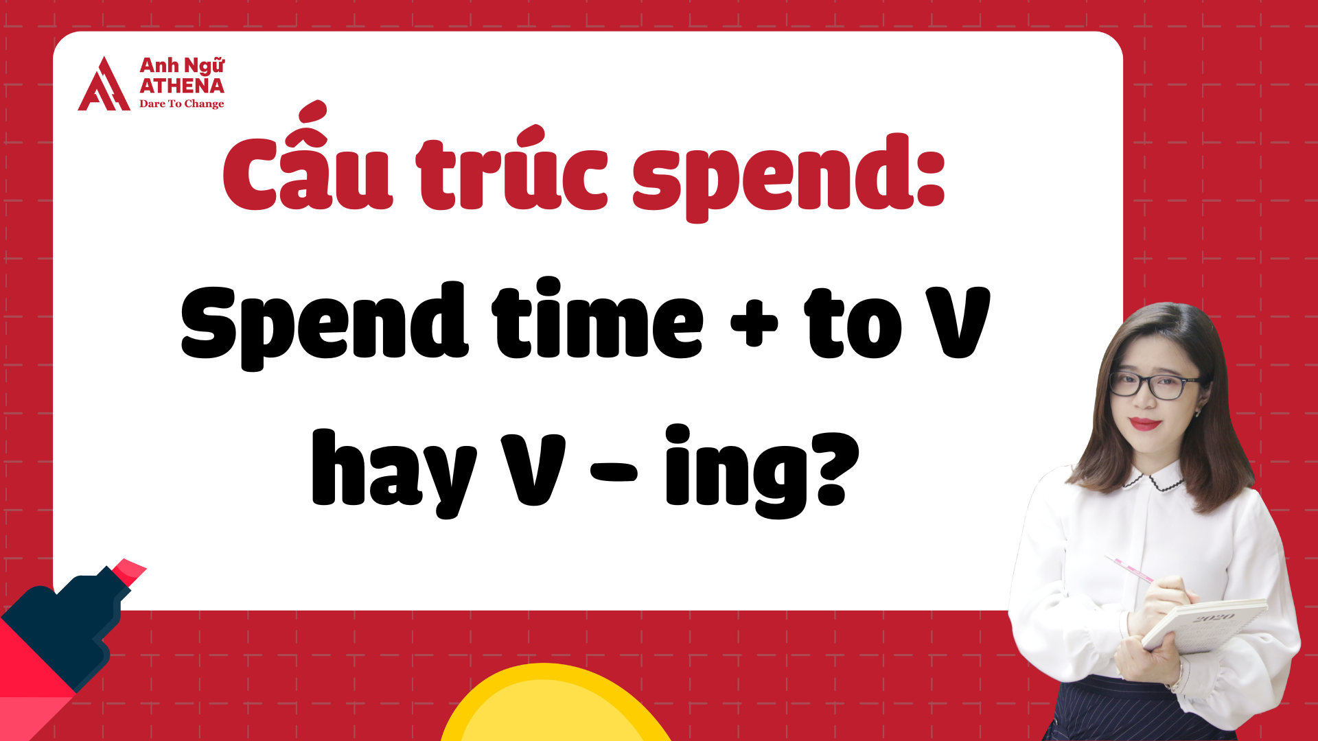 Cấu trúc spend: Tất tần tật kiến thức cần nhớ + các bài tập kèm đáp án chi tiết
