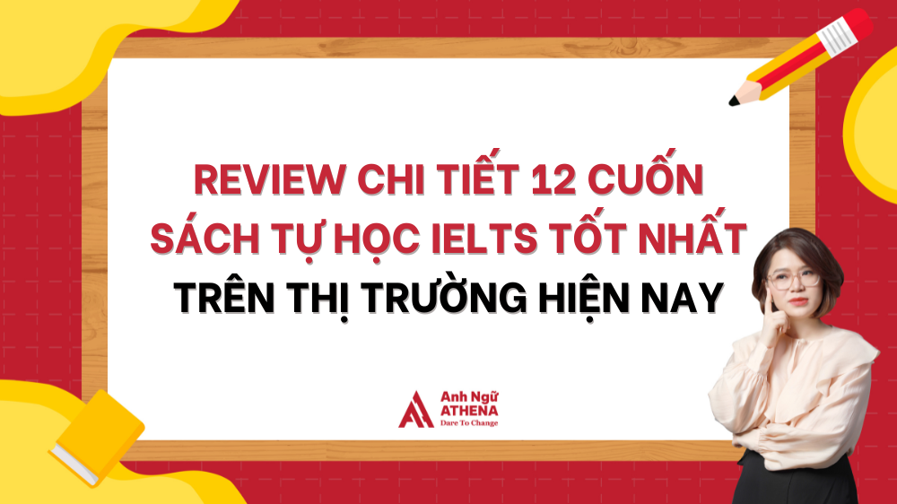 Review chi tiết 12 cuốn sách tự học IELTS tốt nhất trên thị trường hiện nay