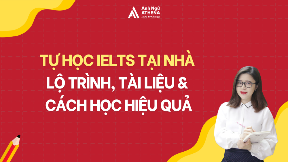 Tự học IELTS tại nhà: Lộ trình, tài liệu và cách học hiệu quả
