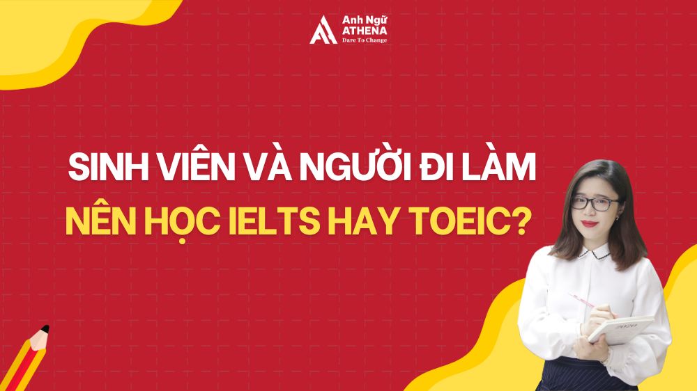 Sinh viên và người đi làm nên học IELTS hay TOEIC?