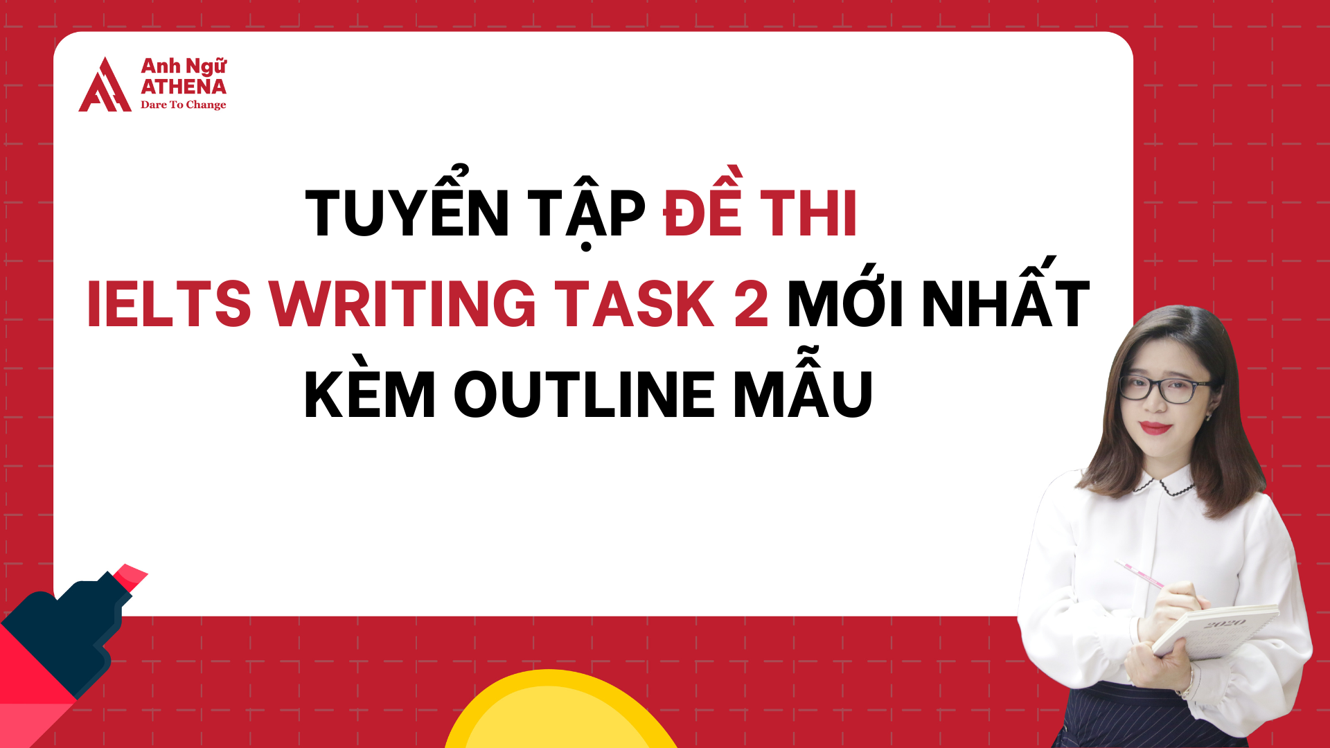 [UPDATE] Tuyển tập đề thi IELTS Writing Task 2 mới nhất (kèm outline mẫu)