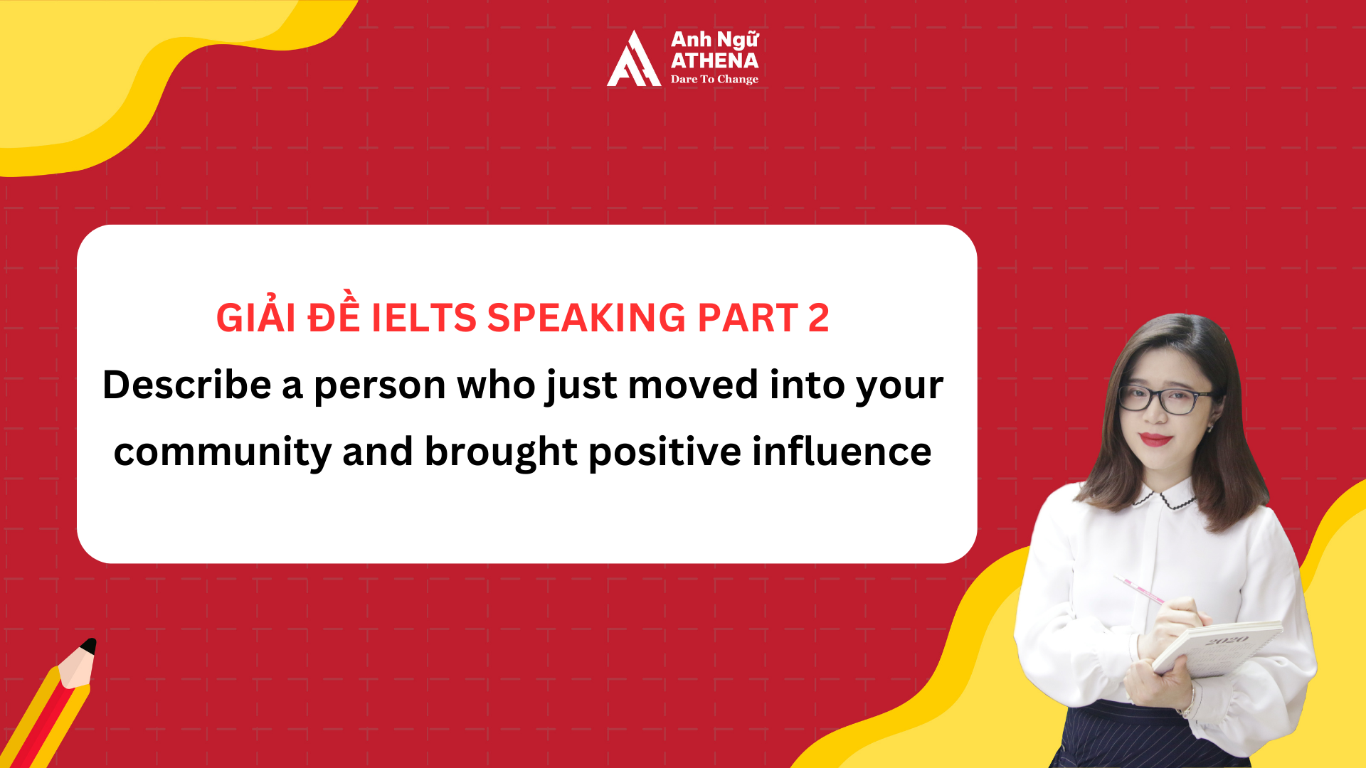 Bài mẫu IELTS Speaking Part 2 - Topic: Describe a person who just moved ...