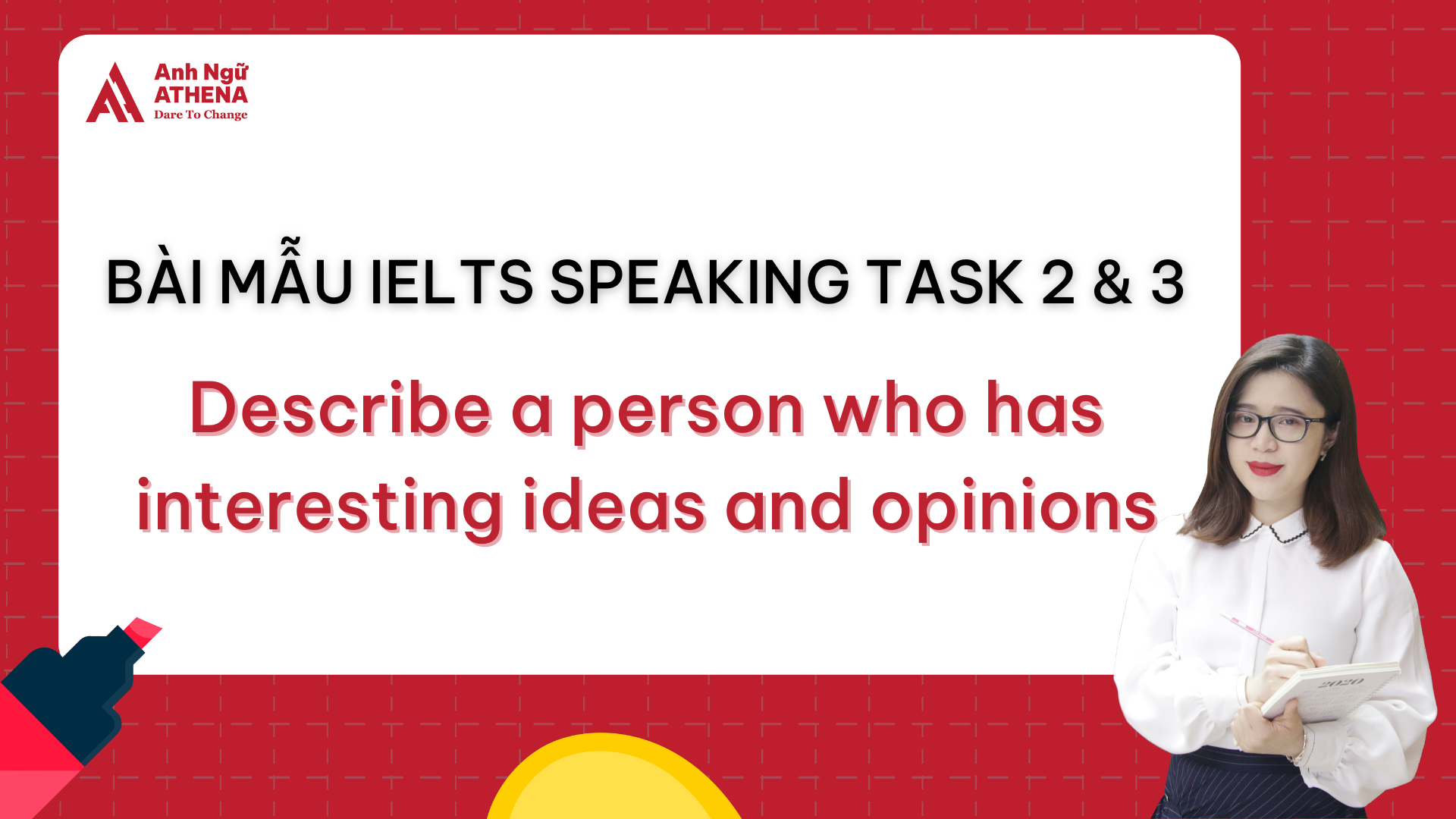 Bài mẫu IELTS Speaking Part 2 & 3 - Topic: Describe a person who has ...