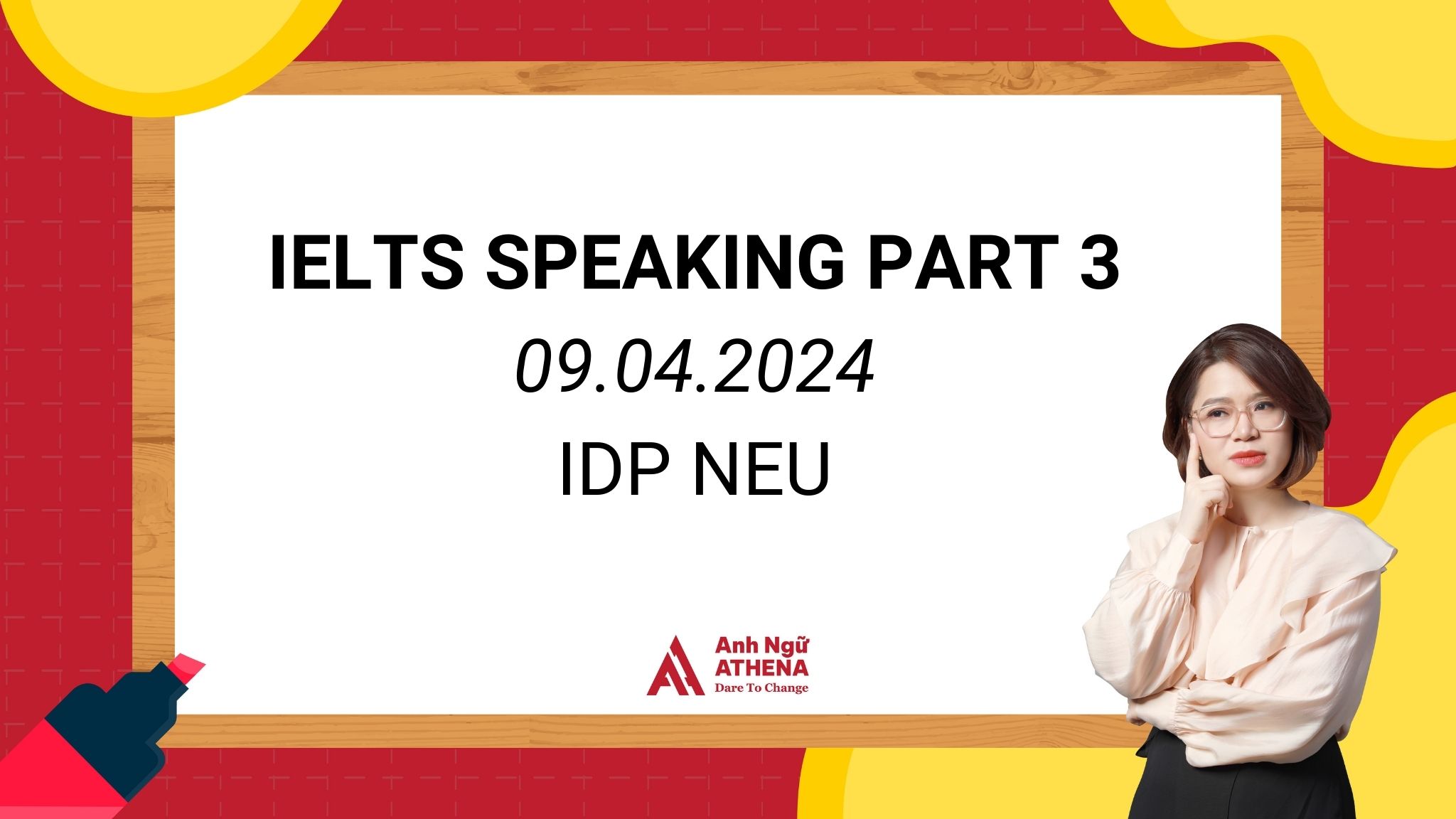 Giải đề chi tiết IELTS Speaking Part 3 - 09.04.2024 - IDP NEU