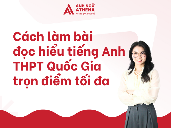Cách làm bài đọc hiểu tiếng Anh THPT Quốc Gia trọn điểm tối đa