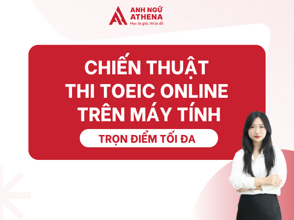 Chiến thuật thi TOEIC Online trên máy tính trọn điểm tối đa