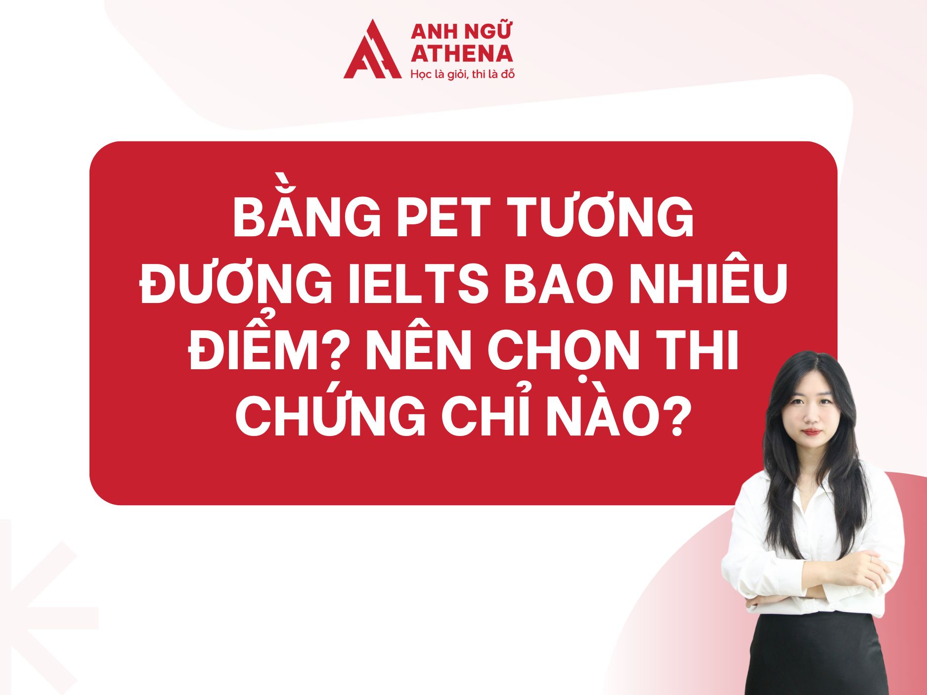 Bằng PET tương đương IELTS bao nhiêu? Nên chọn thi chứng chỉ nào?