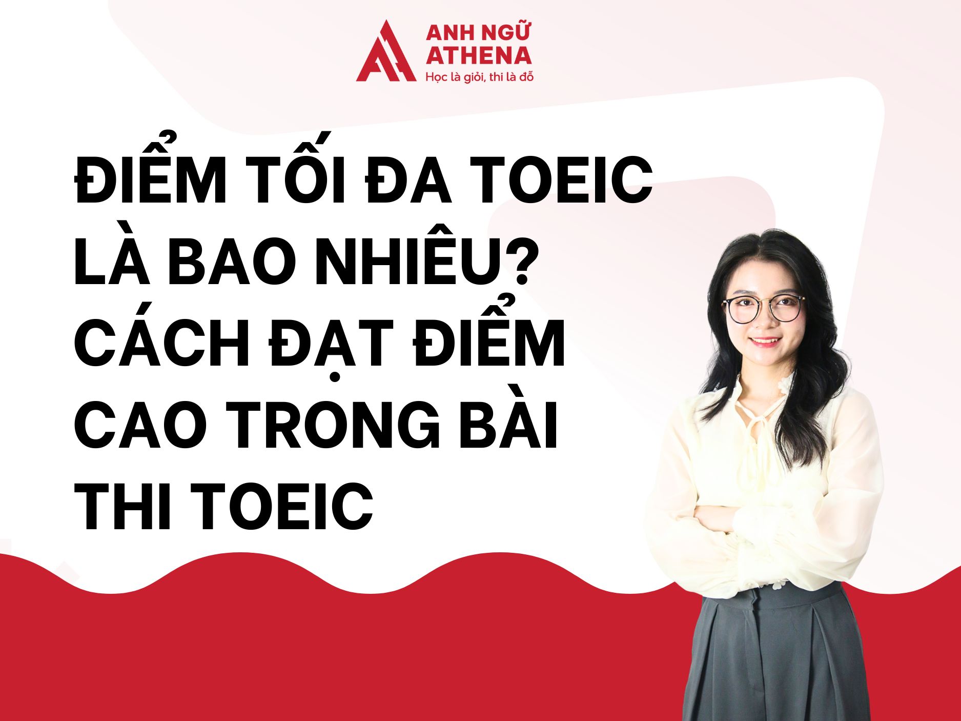 Điểm tối đa TOEIC là bao nhiêu? Cách đạt điểm cao trong bài thi TOEIC