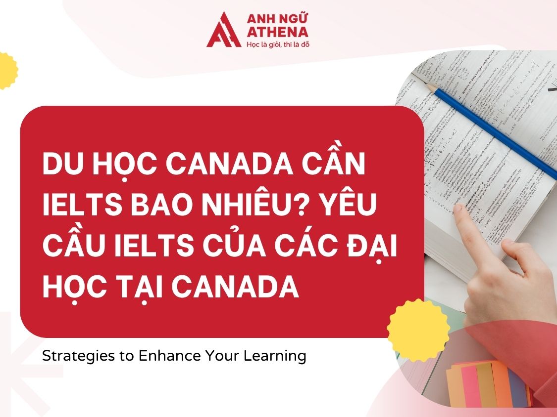 Du học Canada cần IELTS bao nhiêu? Yêu cầu IELTS của các Đại học tại Canada
