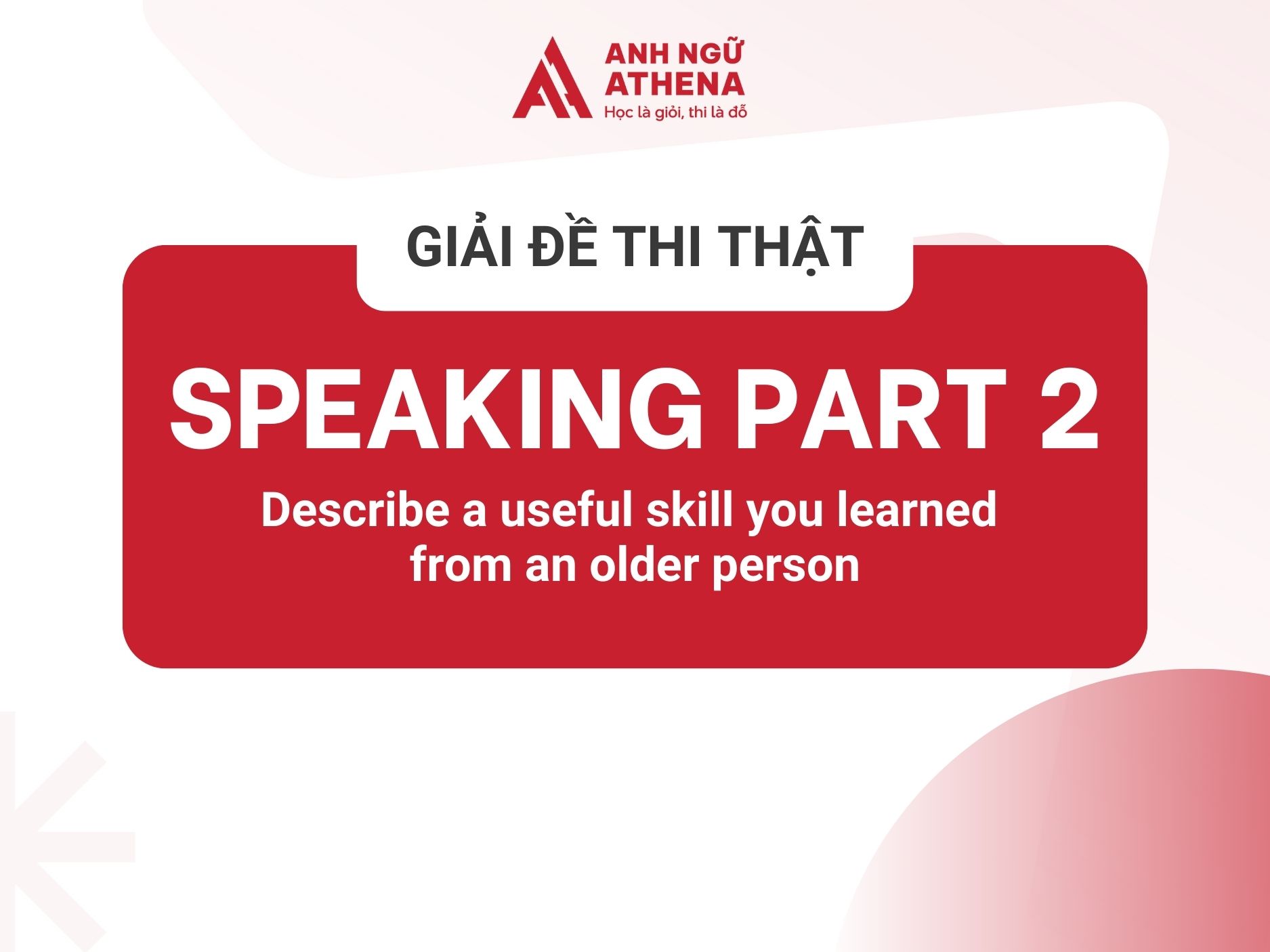 Giải đề IELTS Speaking Part 2 mới nhất ngày 25/09/2024